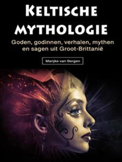 Keltische mythologie - Goden godinnen verhalen mythen en sagen uit Groot-Brittanië - cover