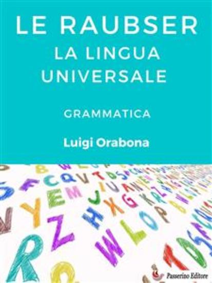 Le Raubser La lingua universale - Grammatica - cover