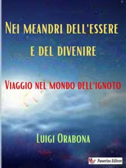 Nei meandri dell'essere e del divenire - Viaggio nel mondo dell'ignoto - cover
