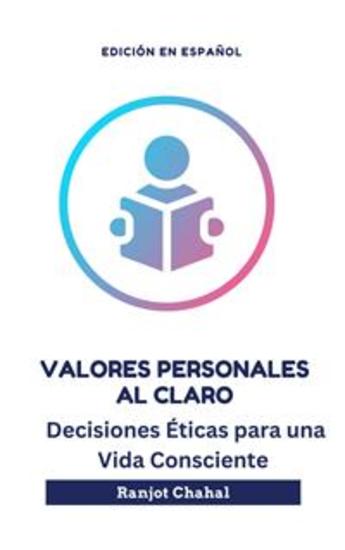 Valores Personales al Claro: Decisiones Éticas para una Vida Consciente - cover