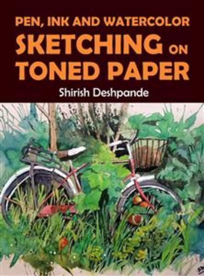 Pen Ink and Watercolor Sketching on Toned Paper - Learn to Draw and Paint Stunning Illustrations in 10 Step-by-Step Exercises - cover