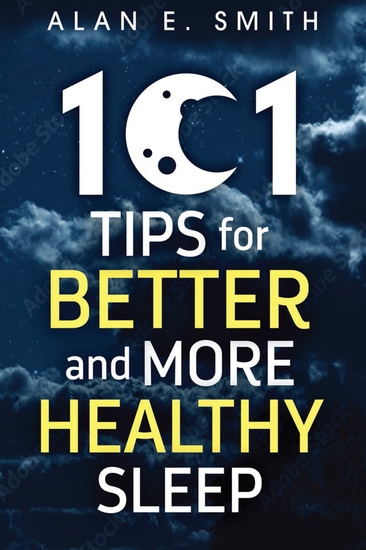 101 Tips for Better And More Healthy Sleep - Practical Advice for More Restful Nights - cover