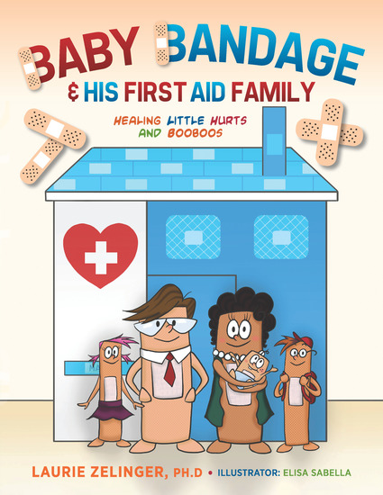 Baby Bandage and His First Aid Family - Healing Little Hurts and Booboos - cover
