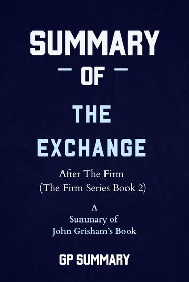 Summary of The Exchange by John Grisham: After The Firm (The Firm Series) - cover