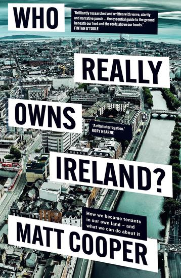 Who Really Owns Ireland - How we became tenants in our own land - and what we can do about it - cover
