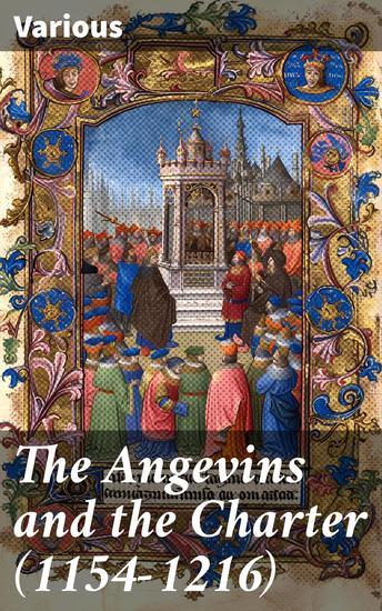 The Angevins and the Charter (1154-1216) - The Beginning of English Law the Invasion of Ireland and the Crusades - cover