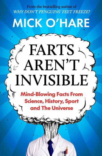 Farts Aren't Invisible - Mind-Blowing Facts From Science History Sport and The Universe - cover