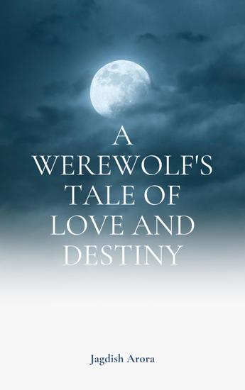 A Werewolf's Tale of Love and Destiny - cover
