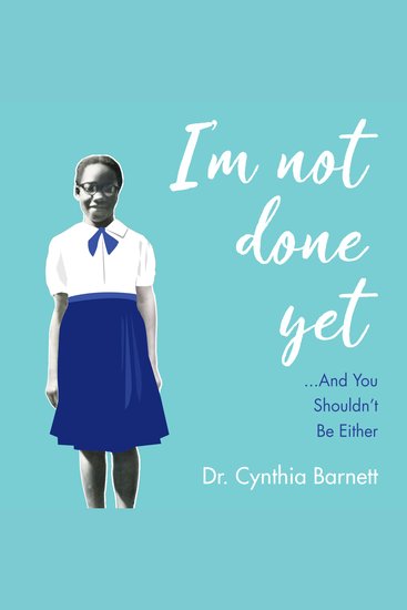 I am Not Done Yet - And You Shouldn't Be Either - cover