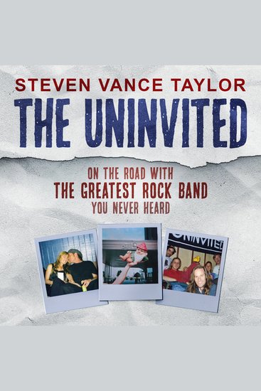 The Uninvited - On The Road With The Greatest Rock Band You Never Heard - cover