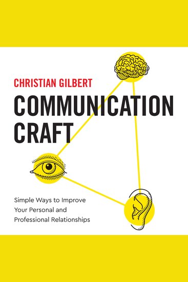 Communication Craft - Simple Ways To Improve Your Personal and Professional Relationships - cover