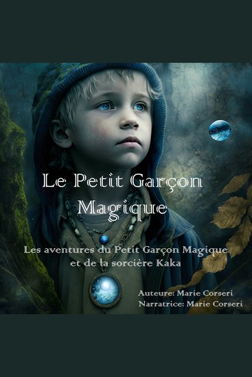 Le Petit Garçon Magique - Les aventures du petit garçon magique et de la sorcière Kaka - cover