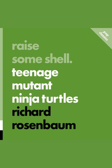 Raise Some Shell: Teenage Mutant Ninja Turtles - cover