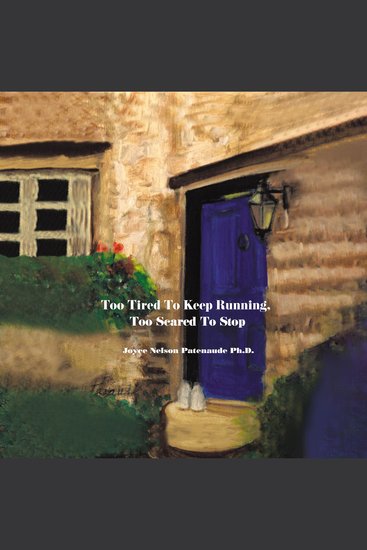 Too Tired To Keep Running Too Scared To Stop - Change your Beliefs Change your Life - cover