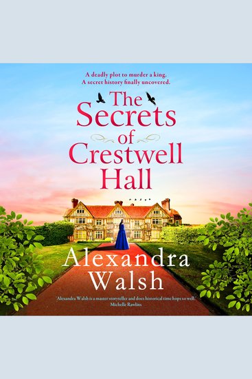 The Secrets of Crestwell Hall - The utterly enchanting and completely gripping dual timeline mystery from Alexandra Walsh - cover