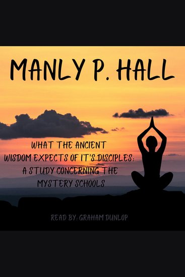 What the Ancient Wisdom Expects of it's Disciples - A Study Concerning the Mystery Schools - cover