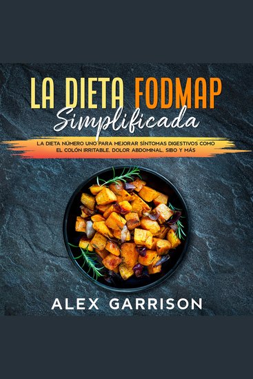 La Dieta FODMAP Simplificada en Español - La dieta número uno para mejorar síntomas digestivos como el colón irritable dolor abdominal SIBO y más - cover