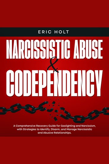 Narcissistic Abuse & Codependency: A Comprehensive Recovery Guide for Gaslighting and Narcissism with Strategies to Identify Disarm and Manage Narcissistic and Abusive Relationships - cover