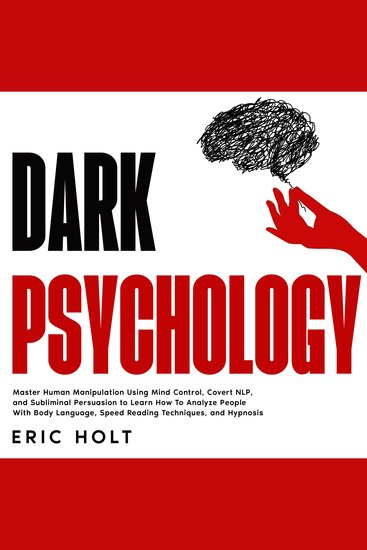 Dark Psychology: Master Human Manipulation Using Mind Control Covert NLP and Subliminal Persuasion to Learn How To Analyze People With Body Language Speed Reading Techniques and Hypnosis - cover