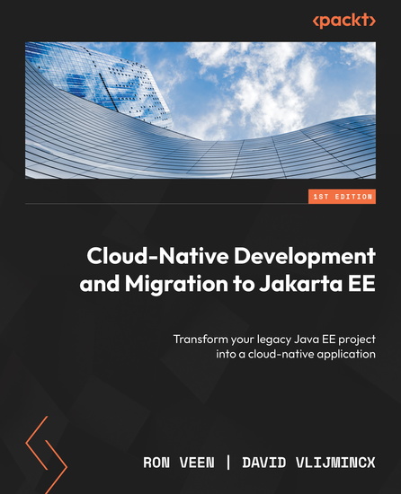 Cloud Native Development And Migration To Jakarta Ee Transform Your Legacy Java Ee Project Cloud Native Development And Migration To Jakarta Ee Transform Your Legacy Java Ee Project