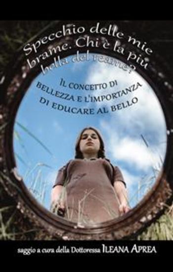 Specchio delle mie brame Chi è la più bella del reame? - Il concetto di bellezza e l'importanza di educare al bello - cover
