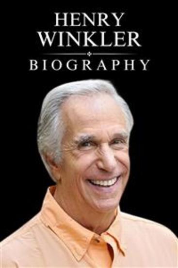 Henry Winkler Biography - A Life in Hollywood and Beyond - cover