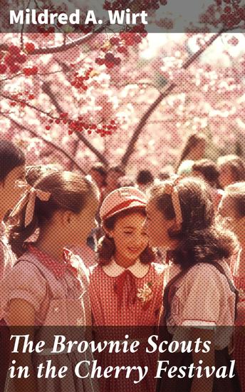 The Brownie Scouts in the Cherry Festival - Join the Brownie Scouts on a Cherry Festival Adventure - cover