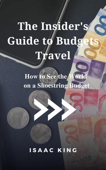 The Insider's Guide to Budgets Travel - How to See the World on a Shoestring Budget - cover