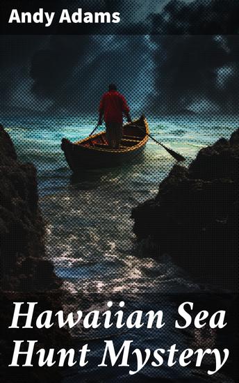Hawaiian Sea Hunt Mystery - Unraveling Secrets in the Tropical Waters of Hawaii - cover