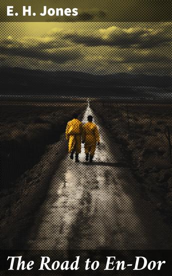 The Road to En-Dor - Being an Account of How Two Prisoners of War at Yozgad in Turkey Won Their Way to Freedom - cover