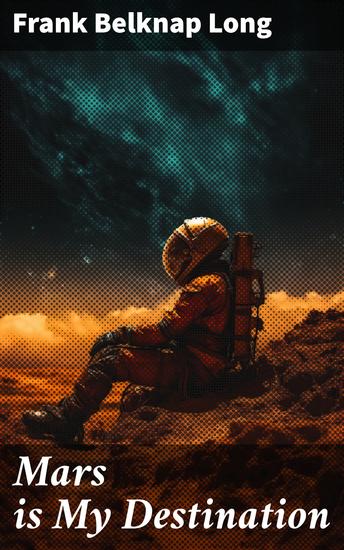 Mars is My Destination - Journey to Martian Frontiers: A Science Fiction Adventure - cover
