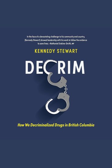 Decrim: How We Decriminalized Drugs in British Columbia - cover