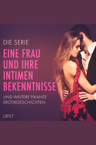 Die Serie 'Eine Frau und ihre intimen Bekenntnisse' und weitere pikante Erotikgeschichten - cover
