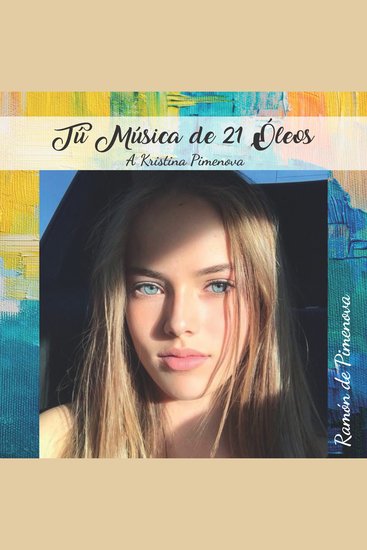 TÚ MÚSICA DE 21 ÓLEOS - A Kristina Pimenova - cover
