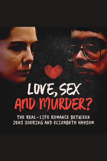 Love Sex and Murder? - The real-life romance between Jens Soering and Elizabeth Haysom - cover