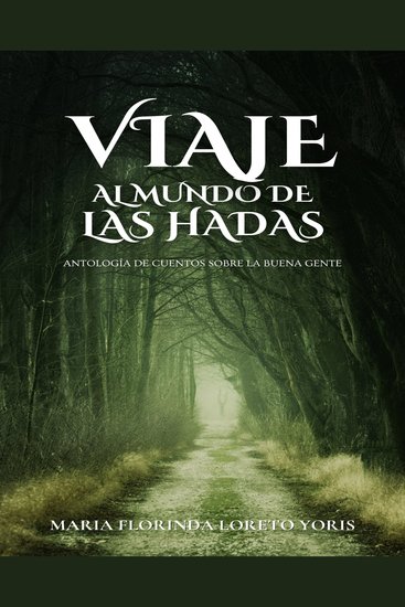 Viaje al Mundo de las Hadas - Antología de cuentos sobre la buena gente - cover