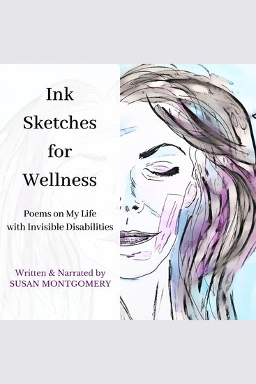 Ink Sketches for Wellness - Poems on My Life with Invisible Disabilities - cover
