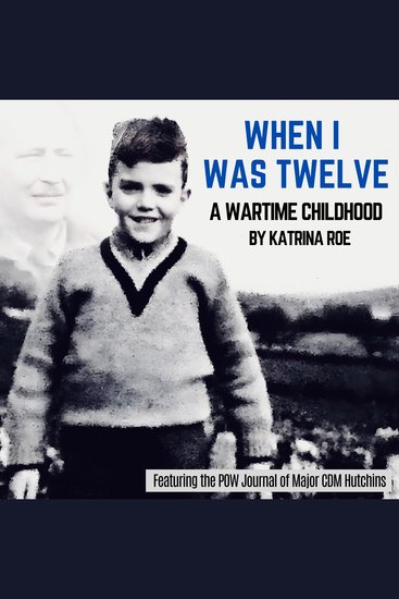 When I Was Twelve - A wartime childhood - cover