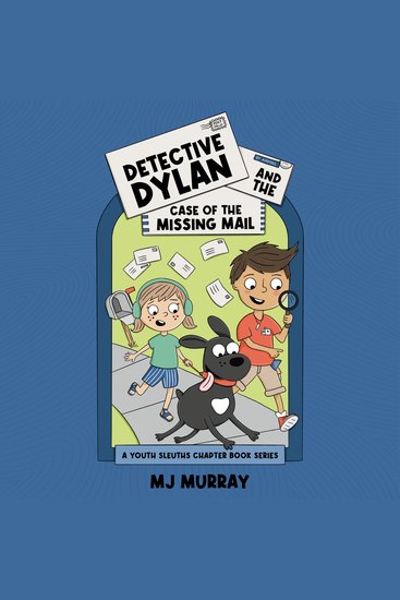 Detective Dylan and the Case of the Missing Mail - A Youth Sleuths Chapter Book Series - cover