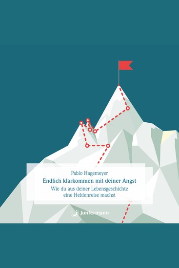 Endlich klarkommen mit deiner Angst - Wie du aus deiner Lebensgeschichte eine Heldenreise machst - cover