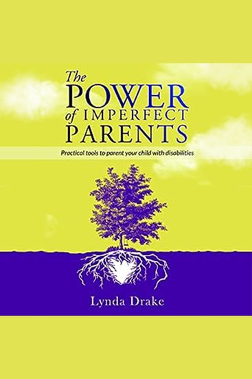 The Power of Imperfect Parents - Practical tools to parent your child with disabilities - cover