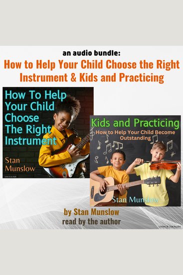 Audio Bundle An: Kids and Practicing & How To Help Your Child Choose The Right Instrument - cover