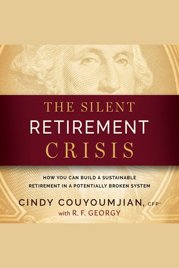 The Silent Retirement Crisis - How You Can Build a Sustainable Retirement in a Potentially Broken System - cover