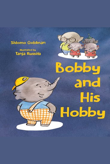 Bobby and His Hobby - Elephant kids book children book on empathy and kindness in the kindergarten for ages 3-6 - cover