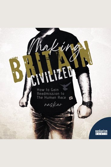 Making Britain Civilized - How to Gain Readmission to The Human Race - cover