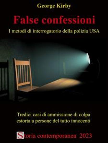 False confessioni - I metodi di interrogatorio della polizia USA - Tredici casi di ammissione di colpa estorta a persone del tutto innocenti - cover