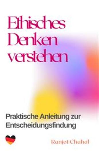 Ethisches Denken verstehen: Praktische Anleitung zur Entscheidungsfindung - cover