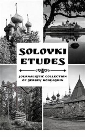 Solovki Etudes - Memoir Essays About The Solovetsky Islands - Journalistic Collection - cover