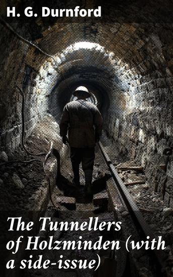 The Tunnellers of Holzminden (with a side-issue) - The Resilience of Captive Soldiers: A Tale of Bravery and Escape - cover