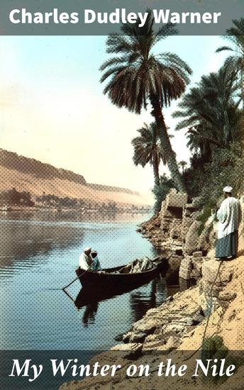 My Winter on the Nile - Exploring Ancient Egypt: A Winter Journey Along the Nile - cover